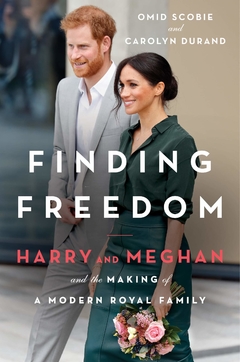 Finding Freedom: Harry and Meghan and the Making of a Modern Royal Family Hardcover