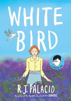 White Bird: A Wonder Story HARDCOVER