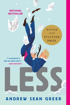 Less (Winner of the 2018 Fiction Pulitzer Prize): A Novel
