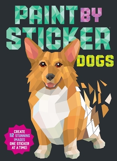 Paint by Sticker: Dogs: Create 12 Stunning Images One Sticker at a Time! Paperback