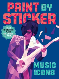 Paint by Sticker: Music Icons: Re-create 12 Classic Photographs One Sticker at a Time! Paperback