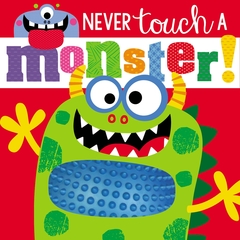 Touch and Feel Never Touch a Monster Board book