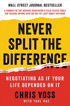 Never Split the Difference: Negotiating As If Your Life Depended On It Hardcover