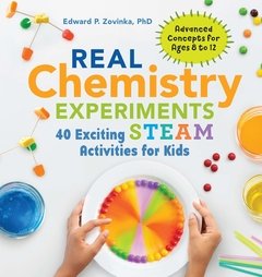 See all 9 images Follow the Author  Edward P. Zovinka PhD PhD + Follow  Real Chemistry Experiments: 40 Exciting STEAM Activities for Kids (Real Science Experiments for Kids)