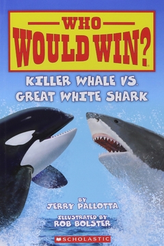 Killer Whale vs. Great White Shark Contributor(s): Bolster, Rob (Illustrator), Pallotta, Jerry (Author) - Binding: Paperback