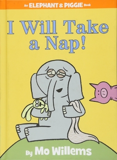 I Will Take a Nap! ( Elephant & Piggie Books ) - comprar online