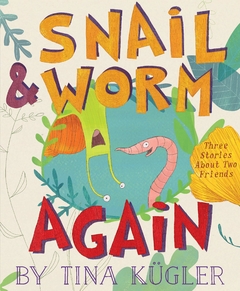 Snail and Worm Again: Three Stories about Two Friends ( Snail and Worm ) Contributor(s): Kügler, Tina (Author) Binding: Paperback