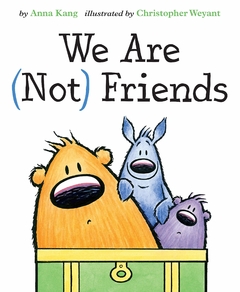 We Are Not Friends ( You Are Not Small #4 ) Contributor(s): Kang, Anna (Author), Weyant, Christopher (Illustrator) -Binding: Hardcover