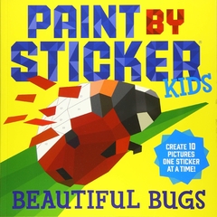 Paint by Sticker Kids: Beautiful Bugs: Create 10 Pictures One Sticker at a Time! (Kids Activity Book, Sticker Art, No Mess Activity, Keep Kids Busy) Paperback