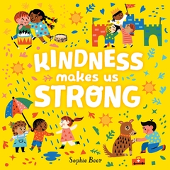 Kindness Makes Us Strong Contributor(s): Beer, Sophie (Author)