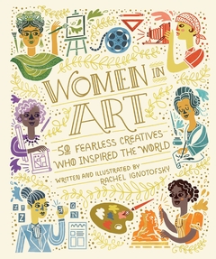 Women in Art: 50 Fearless Creatives Who Inspired the World (Women in Science) Hardcover