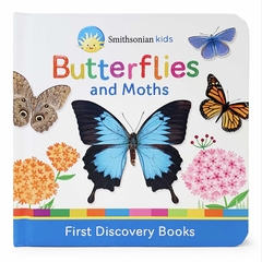 Butterflies and Moths: First Discovery Books ( Smithsonian Kids First Discovery Books )Binding: Board Books