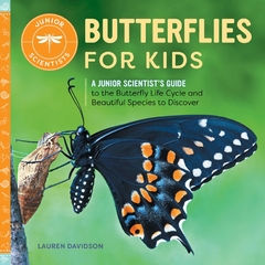Butterflies for Kids: A Junior Scientist's Guide to the Butterfly Life Cycle and Beautiful Species to Discover ( Junior Scientists ) Contributor(s): Davidson, Lauren (Author)Binding: Paperback