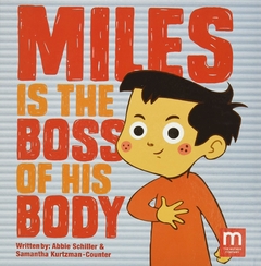 Miles Is the Boss of His Body Contributor(s): Kurtzman-Counter, Samantha (Author), Schiller, Abbie (Author)