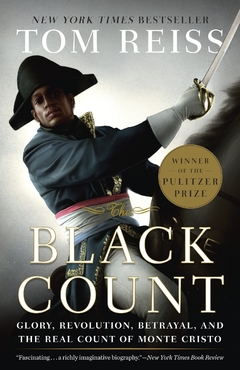 The Black Count: Glory, Revolution, Betrayal, and the Real Count of Monte Cristo Paperback WINNER OF THE 2013 PULITZER PRIZE FOR BIOGRAPHY