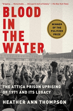 Blood in the Water: The Attica Prison Uprising of 1971 and Its Legacy Paperback WINNER OF THE 2017 PULITZER PRIZE IN HISTORY