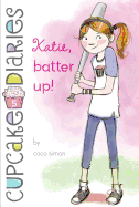 Katie, Batter Up!-(Cupcake Diaries)