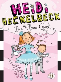 Heidi Heckelbeck Is a Flower Girl LEVEL L-O