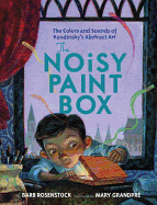 The Noisy Paint Box: The Colors and Sounds of Kandinsky's Abstract Art Caldecott Medal Honor Book 2015