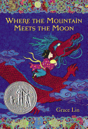 Where the Mountain Meets the Moon Newberry Medal Honor Book 2010
