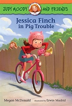 Judy Moody and Friends: Jessica Finch in Pig Trouble LEVEL K - N
