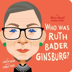 Who Was Ruth Bader Ginsburg? ( Who Was? Board Books )