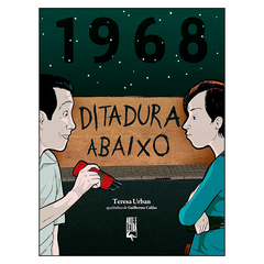 1968 - Ditadura Abaixo (Teresa Urban, Guilherme Caldas)