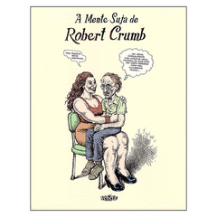 A Mente Suja de Robert Crumb (Robert Crumb)