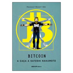 Bitcoin - A caça a Satoshi Nakamoto (Preukschat, Ares, Busquet)