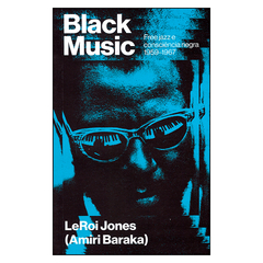 Black Music: Free jazz e consciência negra (1959-1967) (LeRoi Jones)