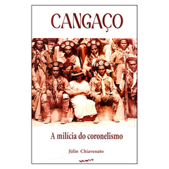 Cangaço: A Milícia do Coronelismo (Júlio Chiavenato)