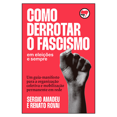 Como derrotar o fascismo em eleições e sempre (Sergio Amadeu, Renato Rovai)