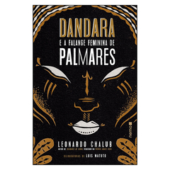 Dandara e a Falange Feminina de Palmares (Leonardo Chalub, Luis Matuto)