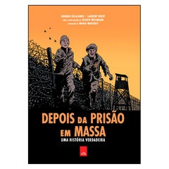 Depois da prisão em massa: uma história verdadeira (Laurent Bidot, Arnaud Delalande, Joseph Weismann)