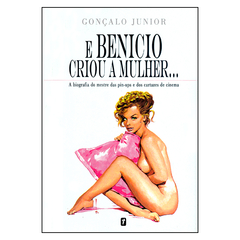 E Benicio Criou a Mulher… (Gonçalo Junior)