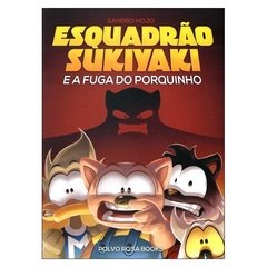 Esquadrão Sukiyaki e a Fuga do Porquinho (Sandro Hojo)