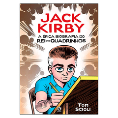Jack Kirby - A Épica Biografia do Rei dos Quadrinhos (Tom Scioli)