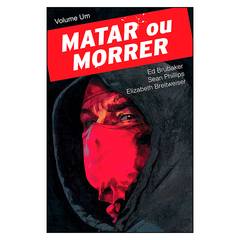 Matar ou Morrer - Volume Um (Ed Brubaker, Sean Phillips)