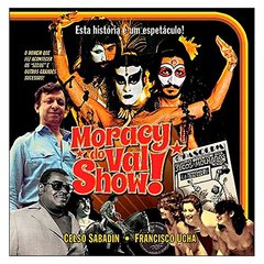 Moracy do Val Show! (Celso Sabadin, Francisco Ucha)