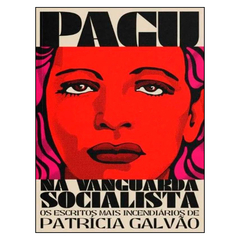 Pagu na Vanguarda Socialista: os escritos mais incendiários de Patrícia Galvão (Diego Sampaio Dias, org.)
