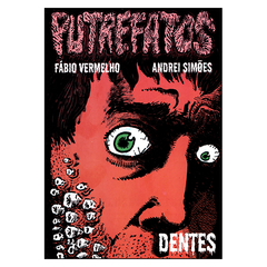 Putrefatos - Dentes (Fábio Vermelho, Andrei Simões)