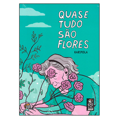 Quase tudo são flores (Karipola)