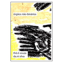 Órgãos Não-Binários (Dani Silva, Théo Souza)