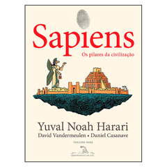 Sapiens - Os Pilares da Civilização (Yuval Noah Harari, David Vandermeulen, Daniel Casanave)