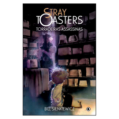 Stray Toasters - Torradeiras Assassinas (Bill Sienkiewicz)