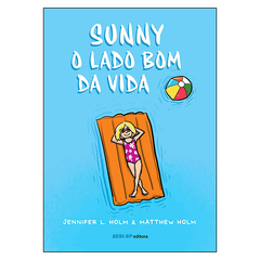 Sunny - O lado bom da vida (Jennifer L. Holm, Matthew Holm)