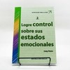 2. Logre control sobre sus estados Emocionales