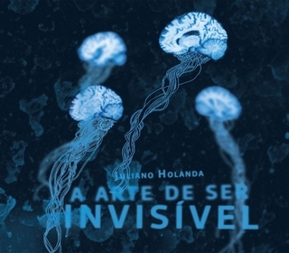CD Juliano Holanda - A arte de ser invisível (Núcleo Contemporâneo)