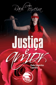 Justiça e Amor - Raul Teixeira (médium), Camilo (espírito)