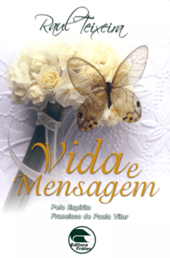 Vida e Mensagem - Raul Teixeira (médium), Francisco de Paula Vitor (espírito)